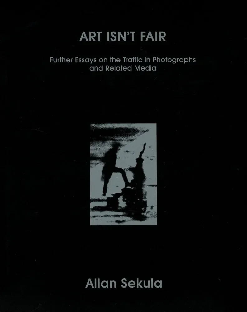 Sekula, Allan, Sally Stein, and Ina Steiner, eds.&nbsp;Art Isn't Fair: Further Essays on the Traffic in Photographs and Related Media. London: MACK, 2024.